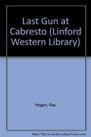 Last Gun at Cabresto (Linford Western Library)