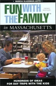 Fun with the Family in Massachusetts, 3rd: Hundreds of Ideas for Day Trips with the Kids