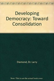 Developing Democracy : Toward Consolidation