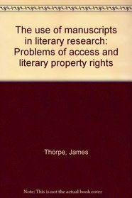 The use of manuscripts in literary research: Problems of access and literary property rights