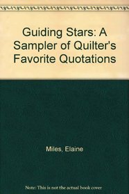 Guiding Stars: A Sampler of Quilter's Favorite Quotations