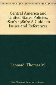 Central America and United State Policies 1820S-1980s (Guides to contemporary issues)