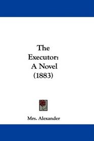 The Executor: A Novel (1883)