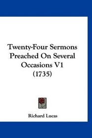 Twenty-Four Sermons Preached On Several Occasions V1 (1735)