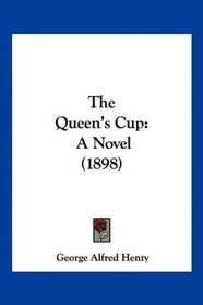 The Queen's Cup: A Novel (1898)