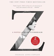 Z: A Novel of Zelda Fitzgerald (Audio CD) (Unabridged)