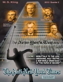 The Anti-New York Times / 2015 / Quarter 2: Rebuttals to the Lies, Omissions and New World Order Bias of 'The Paper of Record' (Volume 2)
