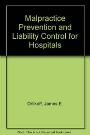 Malpractice Prevention and Liability Control for Hospitals