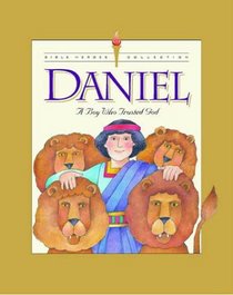 Daniel: A Boy Who Trusted God (Bible Heroes)