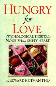 Hungry for Love: Psychological Tidbits to Nourish an Empty Heart