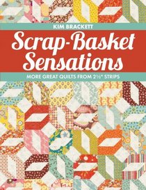 Scrap-Basket Sensations: More Great Quilts from 2 1/2
