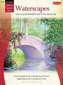 Oil & Acrylic: Waterscapes: Learn to paint beautiful water scenes step by step (How to Draw & Paint)