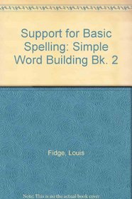 Support for Basic Spelling: Simple Word Building Bk. 2
