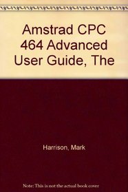 Amstrad CPC 464 Advanced User Guide