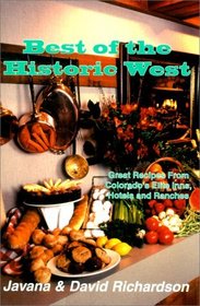 Best of the Historic West: Great Recipes from Colorado's Elite Inns, Hotels and Ranches