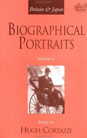 Britain and Japan: Biographical Portraits, Vol. IV (Japan Library Biographical Portraits)