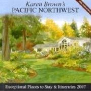 Karen Brown's Pacific Northwest, 2007: Exceptional Places to Stay & Itineraries (Karen Brown's Pacific Northwest Charming Inns & Itineraries)