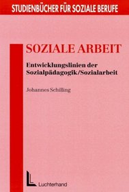 Soziale Arbeit. Entwicklungslinien der Sozialpdagogik/ Sozialarbeit.