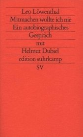 Mitmachen wollte ich nie: Ein autobiographisches Gesprach mit Helmut Dubiel (Edition Suhrkamp) (German Edition)