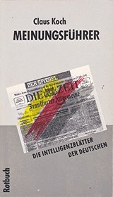 Meinungsfuhrer: Die Intelligenzblatter der Deutschen (German Edition)