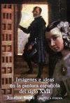 Imagenes e ideas en la pintura espanola del siglo XVII/ Images and Ideas of the Spanish Painting in the XVII Century (Spanish Edition)
