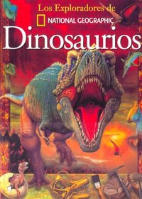 Dinosaurios/ Dinosaurs (Los Exploradores De National Geographic) (Spanish Edition)