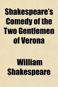 Shakespeare's Comedy of the Two Gentlemen of Verona