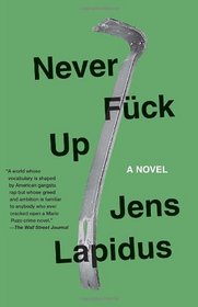 Never Fuck Up: A Novel (Vintage Crime/Black Lizard)