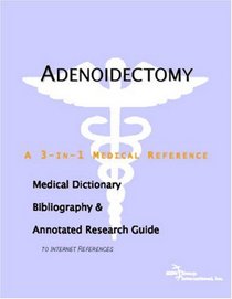 Adenoidectomy - A Medical Dictionary, Bibliography, and Annotated Research Guide to Internet References