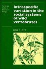 Intraspecific Variation in the Social Systems of Wild Vertebrates (Cambridge Studies in Behavioural Biology)