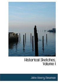 Historical Sketches, Volume I (Large Print Edition)