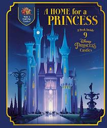 A Home for a Princess: A Peek Inside 9 Disney Princess Castles (Disney Princess)