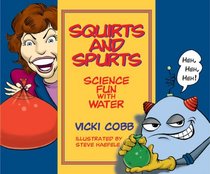 Squirts and Spurts: Science Fun With Water (Science Fun with Vicki Cobb)