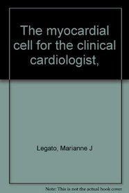 The myocardial cell for the clinical cardiologist,
