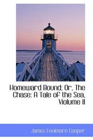 Homeward Bound; Or, The Chase: A Tale of the Sea, Violume II