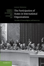 The Participation of States in International Organisations: The Role of Human Rights and Democracy (Cambridge Studies in International and Comparative Law)
