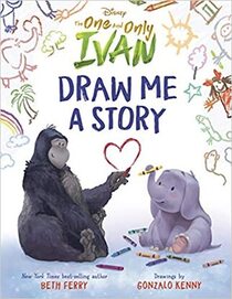 Draw Me a Story (The One and Only Ivan)