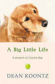 A Big Little Life : A Memoir of a Joyful Dog