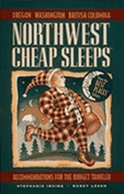 Northwest Cheap Sleeps: Recommendations for the Budget Traveler (2nd ed)