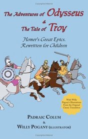 The Adventures of Odysseus & The Tale of Troy: Homer's Great Epics, Rewritten for Children (Illustrated Hardcover)