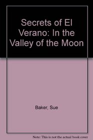 Secrets of El Verano: In the Valley of the Moon