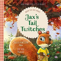 Jax's Tail Twitches: When You Are Angry (Good News for Little Hearts)