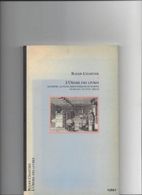 L'ordre des livres: Lecteurs, auteurs, bibliotheques en Europe entre XIVe et XVIIIe siecle (Collection De la pensee) (French Edition)