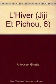 L'Hiver ou le bonhomme Sept-Heures (Jiji Et Pichou, 6) (French Edition)