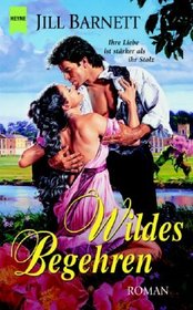 Wildes Begehren. Ihre Liebe ist stärker als ihr Stolz.