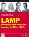 Profesional Lamp / Professional Lamp: Desarrollo Web Con Linux, Apache, Mysql Y Php 5 / Web Development With Linux, Apache, Mysql and Php 5 (Anaya Multimedia/Wrox) (Spanish Edition)