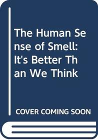 The Human Sense of Smell: It's Better Than We Think