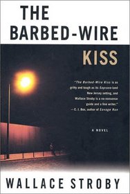 The Barbed-Wire Kiss: A Novel