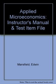 Applied Microeconomics: Instructor's Manual & Test Item File