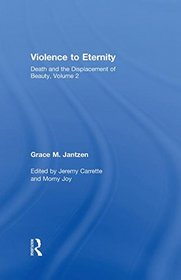 Violence to Eternity (Death and the Displacement of Beauty)